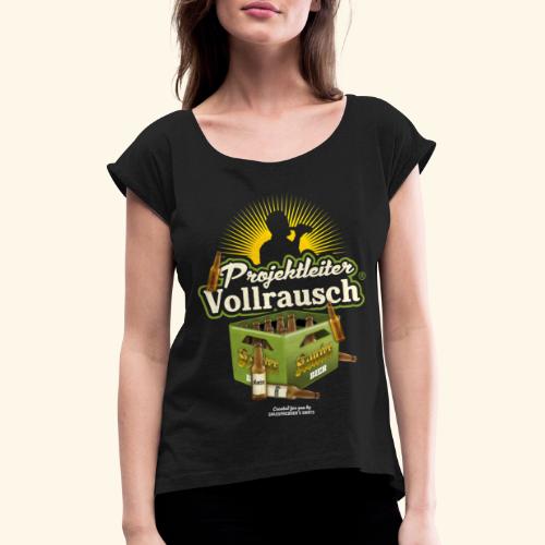 Bier Spruch Projektleiter Vollrausch® & Kiste Bier - Frauen T-Shirt mit gerollten Ärmeln