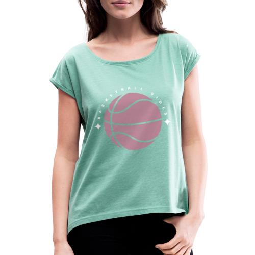 Basketball Girls - Frauen T-Shirt mit gerollten Ärmeln