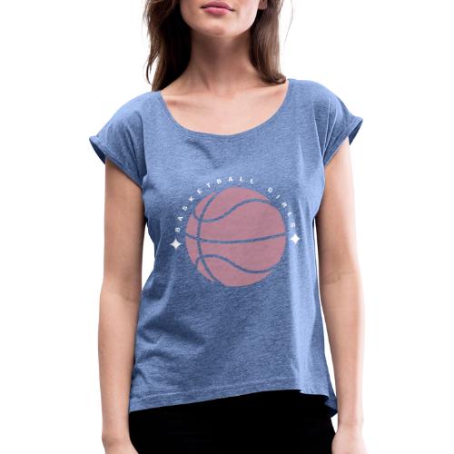 Basketball Girls - Frauen T-Shirt mit gerollten Ärmeln