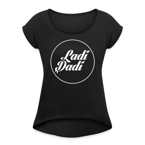 Ladi Dadi met cirkel - Vrouwen T-shirt met opgerolde mouwen
