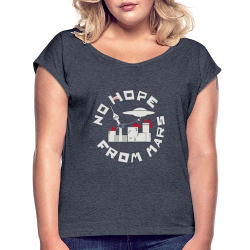 Berlin - No Hope From Mars - Frauen T-Shirt mit gerollten Ärmeln