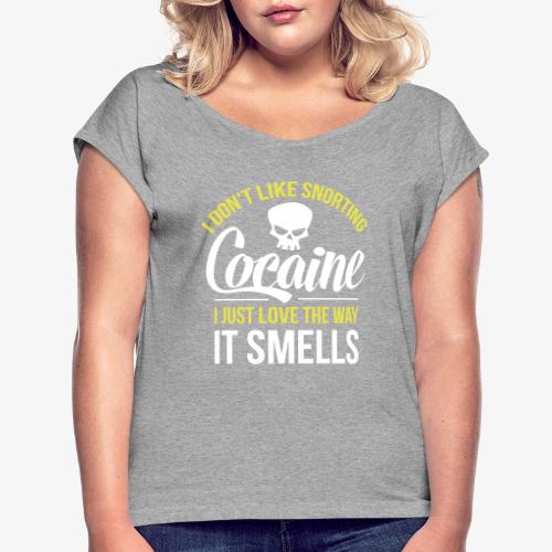 I don't like snorting Cocaine - Dame T-shirt med rulleærmer