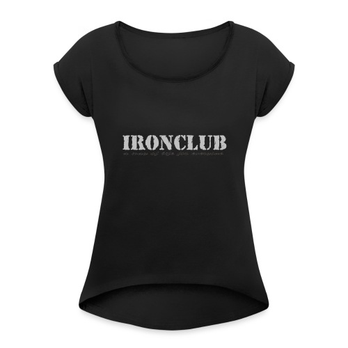IRONCLUB - a way of life for everyone - T-skjorte med rulleermer for kvinner
