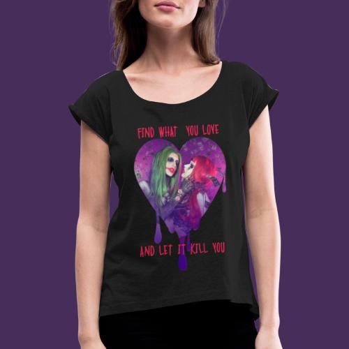 Mad Love - Women's T-Shirt with rolled up sleeves