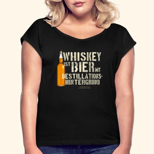 Whisky T Shirt Whiskey ist Bier - Frauen T-Shirt mit gerollten Ärmeln