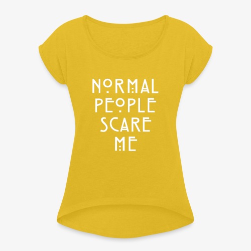 NORMAL PEOPLE SCARE ME - T-shirt à manches retroussées Femme