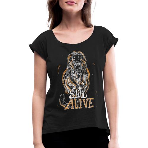 Still alive - Women's T-Shirt with rolled up sleeves