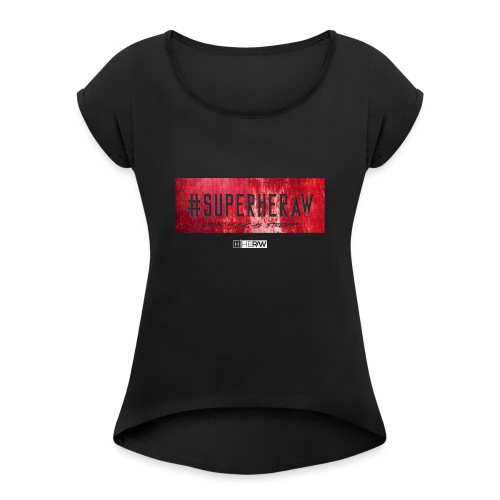 #SUPERHERAW - Women's T-Shirt with rolled up sleeves