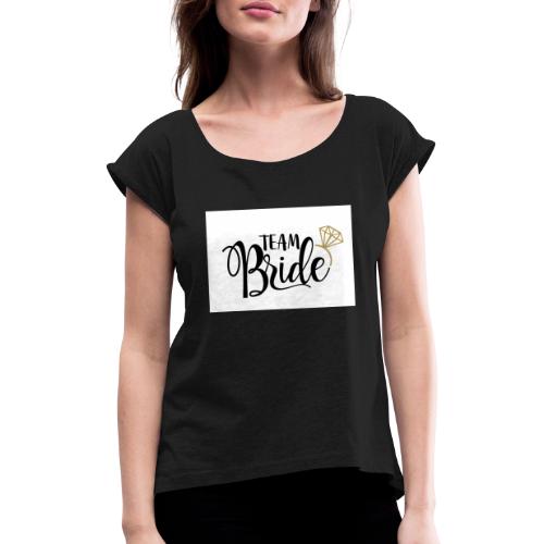Team Bride - Frauen T-Shirt mit gerollten Ärmeln