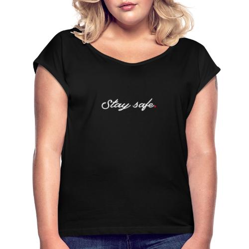 Veilig blijven - Vrouwen T-shirt met opgerolde mouwen