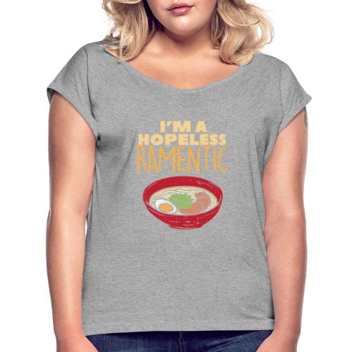 Ich bin hoffnungslos Ramentisch - Frauen T-Shirt mit gerollten Ärmeln