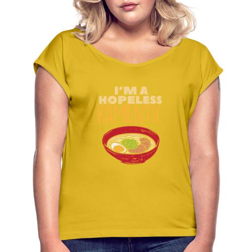 Ich bin hoffnungslos Ramentisch - Frauen T-Shirt mit gerollten Ärmeln