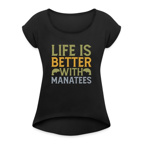 Life is Better with Manatees Zoologe Forschung - Frauen T-Shirt mit gerollten Ärmeln