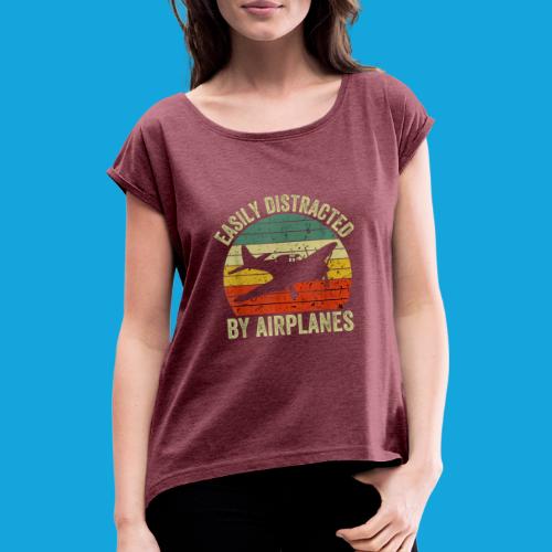Easily Distracted by Airplanes - Frauen T-Shirt mit gerollten Ärmeln