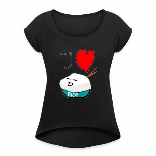 I Love Rice T-Shirt - Vrouwen T-shirt met opgerolde mouwen