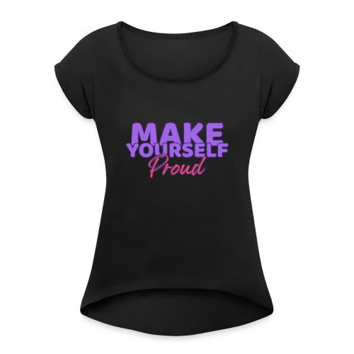 MAKE YOURSELF PROUD (SKYRUN EDITION) - Frauen T-Shirt mit gerollten Ärmeln