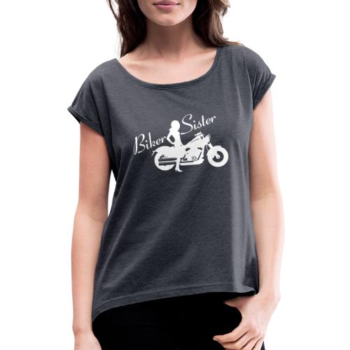 Biker Sister - Custom bike - Naisten T-paita, jossa rullatut hihat
