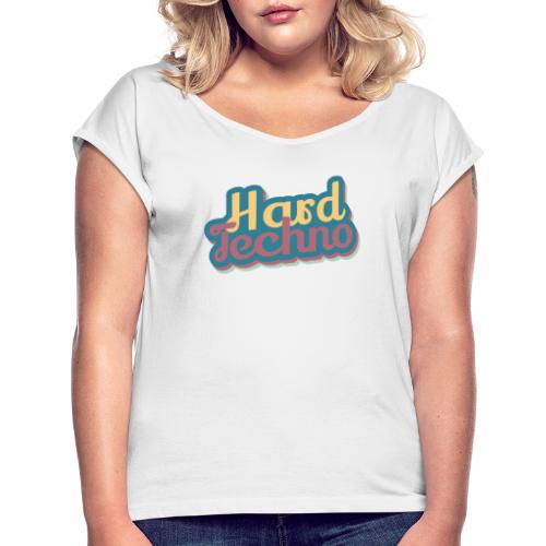 Hardtechno Vintage - Frauen T-Shirt mit gerollten Ärmeln