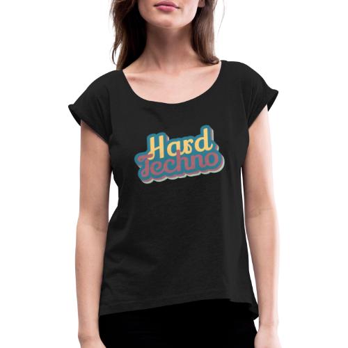 Hardtechno Vintage - Frauen T-Shirt mit gerollten Ärmeln