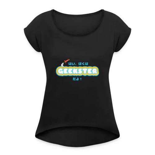 Hai, boku wa Geekster da yo! - Vrouwen T-shirt met opgerolde mouwen