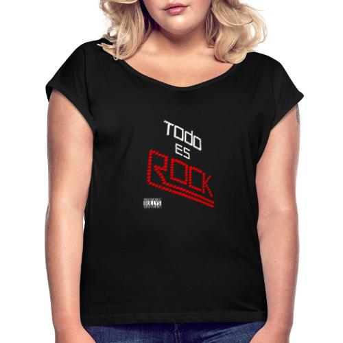 Camiseta Todo es Rock - Bullys Rock and Roll - Camiseta con manga enrollada mujer