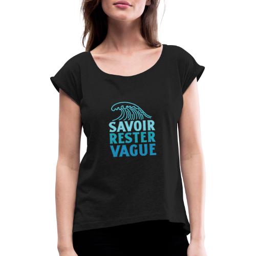 IL FAUT SAVOIR RESTER VAGUE (surf, vacances) - T-skjorte med rulleermer for kvinner