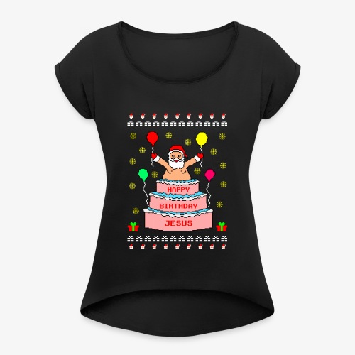 Happy Birthday Jesus Ugly Christmas - Frauen T-Shirt mit gerollten Ärmeln