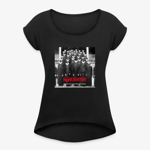 Music for the Insignificant - Vrouwen T-shirt met opgerolde mouwen
