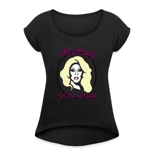 RuPaul - Shantay You Stay - Women's T-Shirt with rolled up sleeves