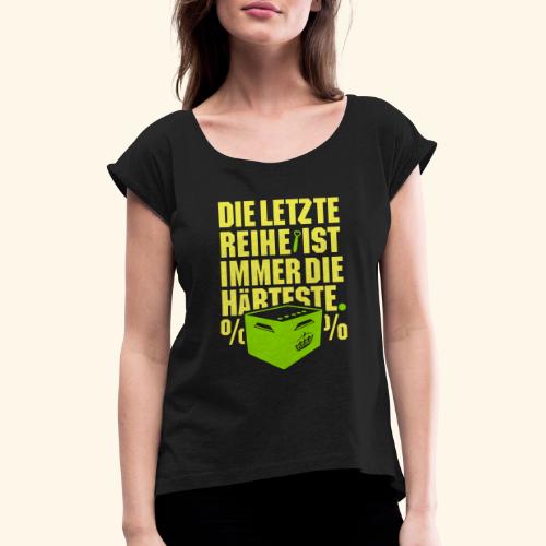 Bier Design Bierkasten Spruch Die letzte Reihe - Frauen T-Shirt mit gerollten Ärmeln