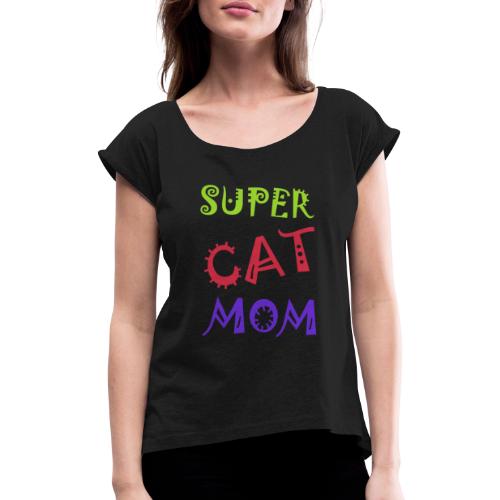Super cat mom - Vrouwen T-shirt met opgerolde mouwen