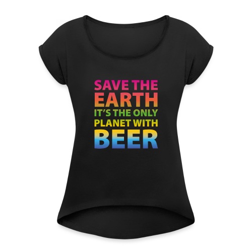 sauver la bière de la terre - T-shirt à manches retroussées Femme