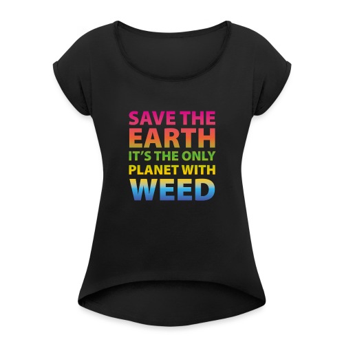weed - sauve la terre - T-shirt à manches retroussées Femme