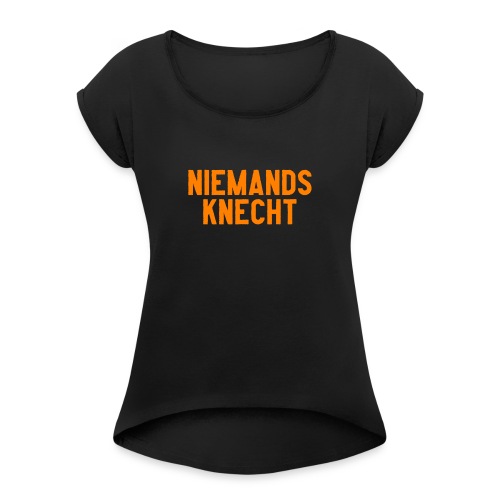 NIEMANDS KNECHT - Vrouwen T-shirt met opgerolde mouwen