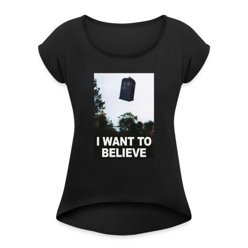 I Want To Believe - Frauen T-Shirt mit gerollten Ärmeln