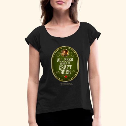 Craft Beer T-Shirt Design mit witzigem Spruch - Frauen T-Shirt mit gerollten Ärmeln