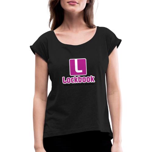 Lockbook - Frauen T-Shirt mit gerollten Ärmeln
