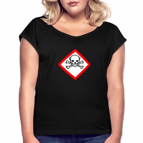Myrkky vaara - tuoteperhe - Naisten T-paita, jossa rullatut hihat