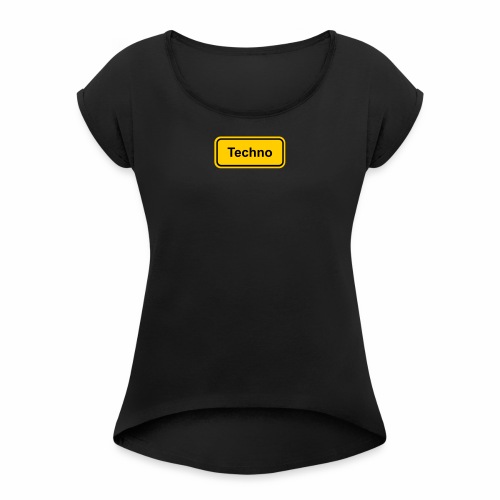 Techno Schriftzug Ortsschild - Frauen T-Shirt mit gerollten Ärmeln