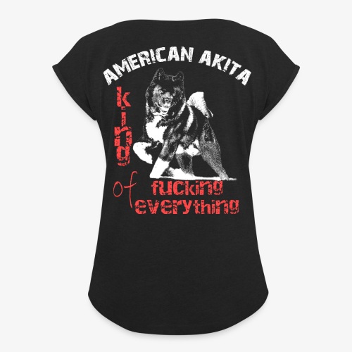 American Akita - Roi de tout baiser - T-shirt à manches retroussées Femme