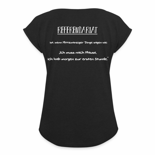 Referendariat zur ersten Stunde - Frauen T-Shirt mit gerollten Ärmeln