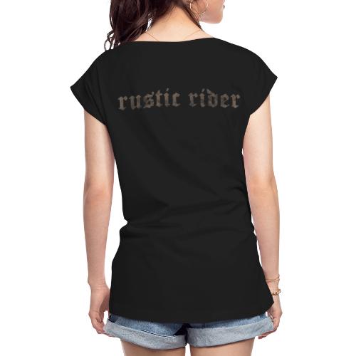 rustic rider - Women's T-Shirt with rolled up sleeves