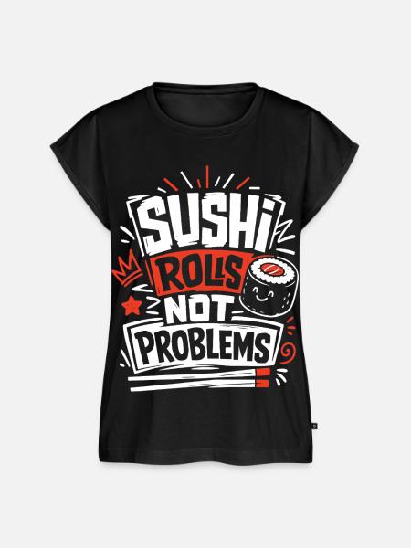 Sushi Rolls Not Problems - Frauen Premium Bio Top - Schwarz