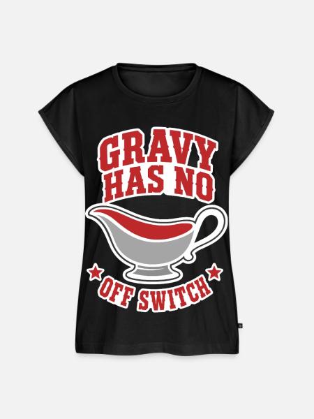 Bratensoße – Gravy Has No Off Switch - Frauen Premium Bio Top - Schwarz