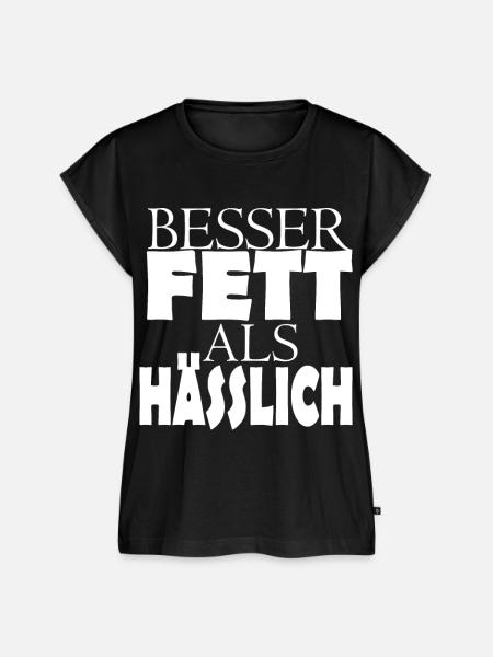 Besser Fett als Hässlich - Frauen Premium Bio Top - Schwarz