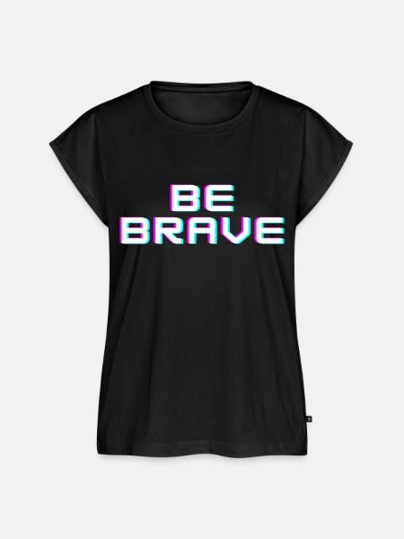 BE BRAVE - Frauen Premium Bio Top - Schwarz