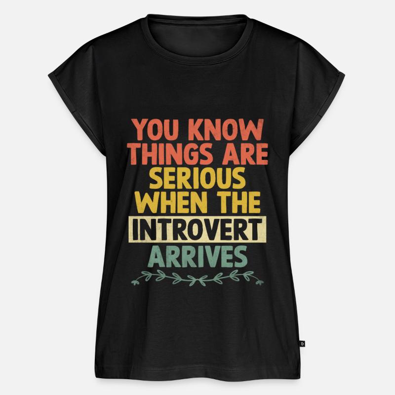 Du weißt, dass die Dinge ernst sind, wenn der Introvertierte - Frauen Premium Bio Top - Schwarz