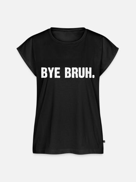 Bye Bruh - Frauen Premium Bio Top - Schwarz