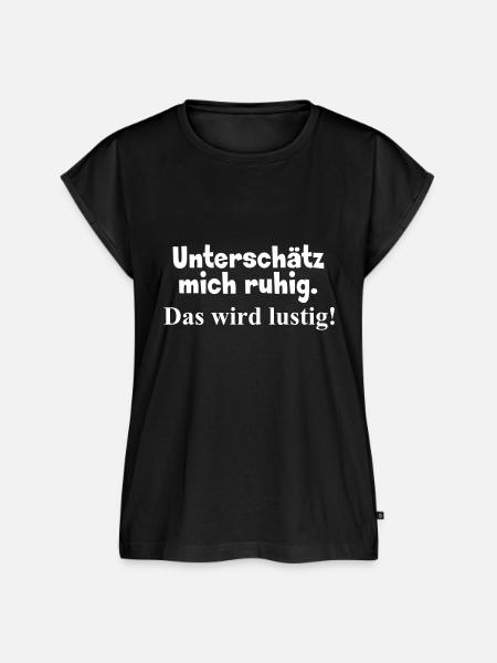 Unterschätz mich ruhig - Frauen Premium Bio Top - Schwarz
