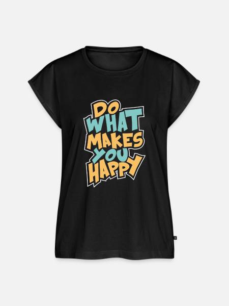 DO WHAT MAKES YOU HAPPY - Frauen Premium Bio Top - Schwarz